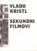 Vlado Kristl: Sekundni filmovi